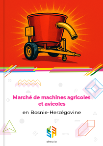 Marché de machines agricoles et avicoles en Bosnie-Herzégovine