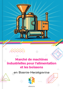 Marché de machines industrielles pour l'alimentation et les boissons en Bosnie-Herzégovine