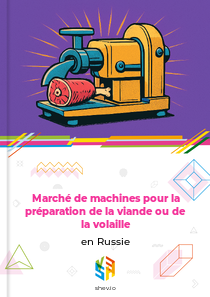 Marché de machines pour la préparation de la viande ou de la volaille en Russie