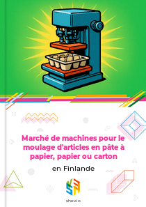 Marché de machines pour le moulage d'articles en pâte à papier, papier ou carton en Finlande
