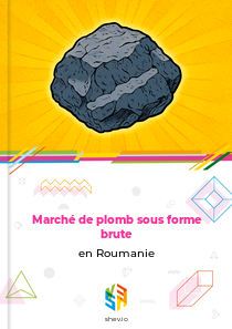 Marché de plomb sous forme brute en Roumanie