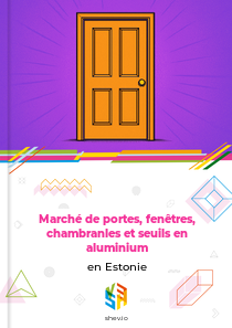 Marché de portes, fenêtres, chambranles et seuils en aluminium en Estonie