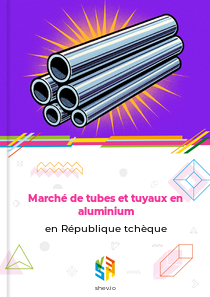 Marché de tubes et tuyaux en aluminium en République tchèque