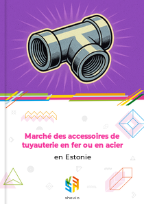 Marché des accessoires de tuyauterie en fer ou en acier en Estonie
