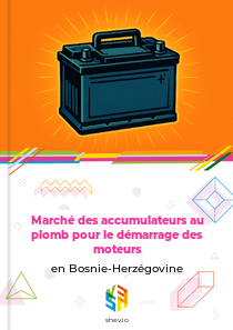 Marché des accumulateurs au plomb pour le démarrage des moteurs en Bosnie-Herzégovine