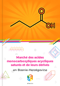 Marché des acides monocarboxyliques acycliques saturés et de leurs dérivés en Bosnie-Herzégovine