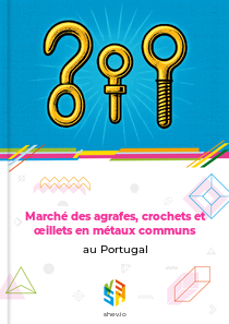 Marché des agrafes, crochets et œillets en métaux communs au Portugal