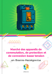 Marché des appareils de commutation, de protection et de connexion basse tension en Bosnie-Herzégovine