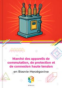 Marché des appareils de commutation, de protection et de connexion haute tension en Bosnie-Herzégovine