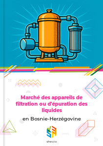 Marché des appareils de filtration ou d'épuration des liquides en Bosnie-Herzégovine