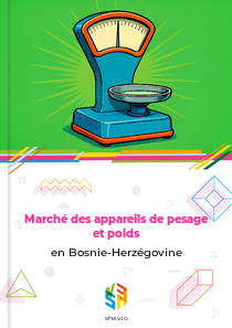Marché des appareils de pesage et poids en Bosnie-Herzégovine