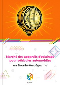 Marché des appareils d'éclairage pour véhicules automobiles en Bosnie-Herzégovine