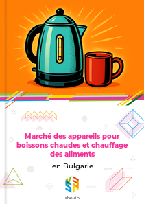 Marché des appareils pour boissons chaudes et chauffage des aliments en Bulgarie