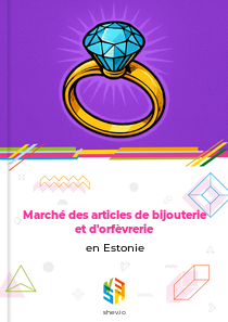 Marché des articles de bijouterie et d'orfèvrerie en Estonie