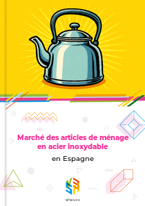Marché des articles de ménage en acier inoxydable en Espagne