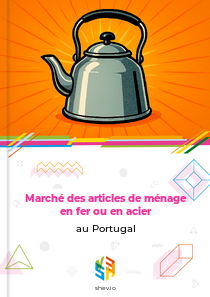 Marché des articles de ménage en fer ou en acier au Portugal