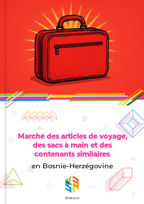 Marché des articles de voyage, des sacs à main et des contenants similaires en Bosnie-Herzégovine