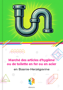 Marché des articles d'hygiène ou de toilette en fer ou en acier en Bosnie-Herzégovine