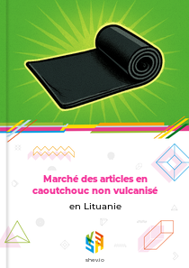 Marché des articles en caoutchouc non vulcanisé en Lituanie