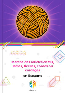 Marché des articles en fils, lames, ficelles, cordes ou cordages en Espagne