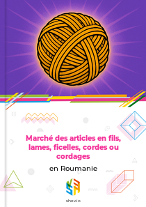 Marché des articles en fils, lames, ficelles, cordes ou cordages en Roumanie