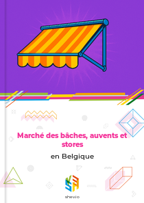 Marché des bâches, auvents et stores en Belgique
