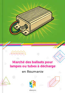 Marché des ballasts pour lampes ou tubes à décharge en Roumanie
