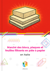 Marché des blocs, plaques et feuilles filtrants en pâte à papier en Italie