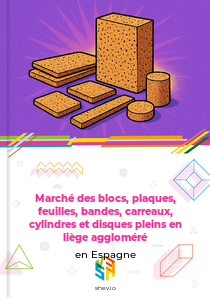 Marché des blocs, plaques, feuilles, bandes, carreaux, cylindres et disques pleins en liège aggloméré en Espagne