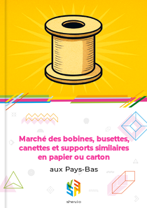 Marché des bobines, busettes, canettes et supports similaires en papier ou carton aux Pays-Bas