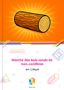 Marché des bois ronds de non-conifères en Libye