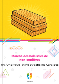 Marché des bois sciés de non-conifères en Amérique latine et dans les Caraïbes