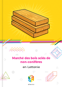 Marché des bois sciés de non-conifères en Lettonie