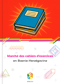 Marché des cahiers d'exercices en Bosnie-Herzégovine