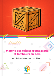 Marché des caisses d'emballage et tambours en bois en Macédoine du Nord