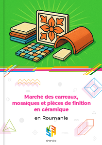 Marché des carreaux, mosaïques et pièces de finition en céramique en Roumanie