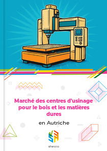 Marché des centres d'usinage pour le bois et les matières dures en Autriche