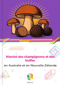 Marché des champignons et des truffes en Australie et en Nouvelle-Zélande
