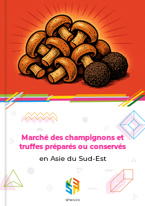 Marché des champignons et truffes préparés ou conservés en Asie du Sud-Est