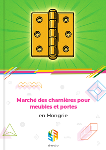 Marché des charnières pour meubles et portes en Hongrie