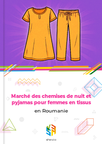 Marché des chemises de nuit et pyjamas pour femmes en tissus en Roumanie