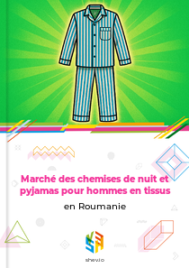 Marché des chemises de nuit et pyjamas pour hommes en tissus en Roumanie