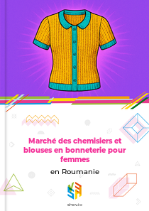 Marché des chemisiers et blouses en bonneterie pour femmes en Roumanie