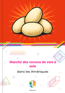 Marché des cocons de vers à soie dans les Amériques
