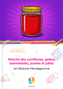 Marché des confitures, gelées, marmelades, purées et pâtes en Bosnie-Herzégovine