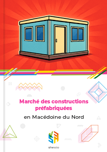 Marché des constructions préfabriquées en Macédoine du Nord