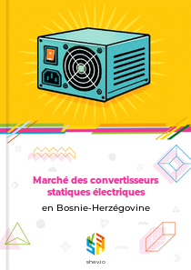 Marché des convertisseurs statiques électriques en Bosnie-Herzégovine