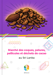 Marché des coques, pelures, pellicules et déchets de cacao au Sri Lanka