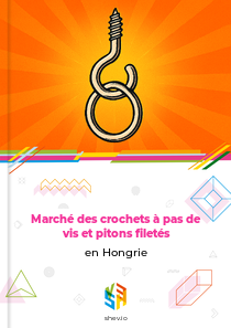 Marché des crochets à pas de vis et pitons filetés en Hongrie
