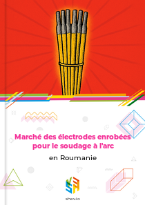 Marché des électrodes enrobées pour le soudage à l'arc en Roumanie